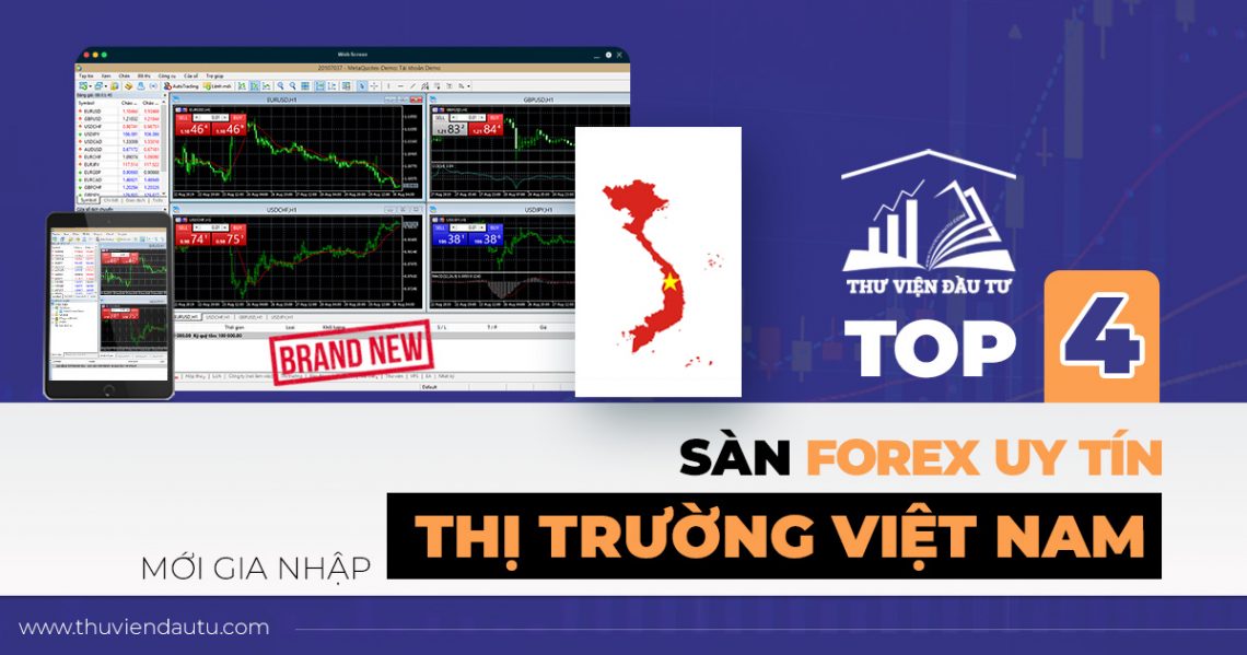 Top 4 sàn forex uy tín mới gia nhập vào thị trường Việt Nam
